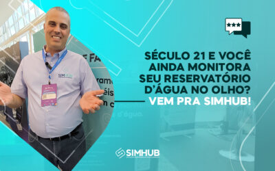 Século 21 e Você Ainda Monitora Seu Reservatório de Água no Olho? Vem Pra SIMHUB!