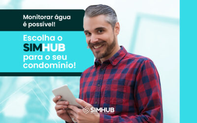 Monitorar Água é Possível! Escolha o SIMHUB para o Seu Condomínio!