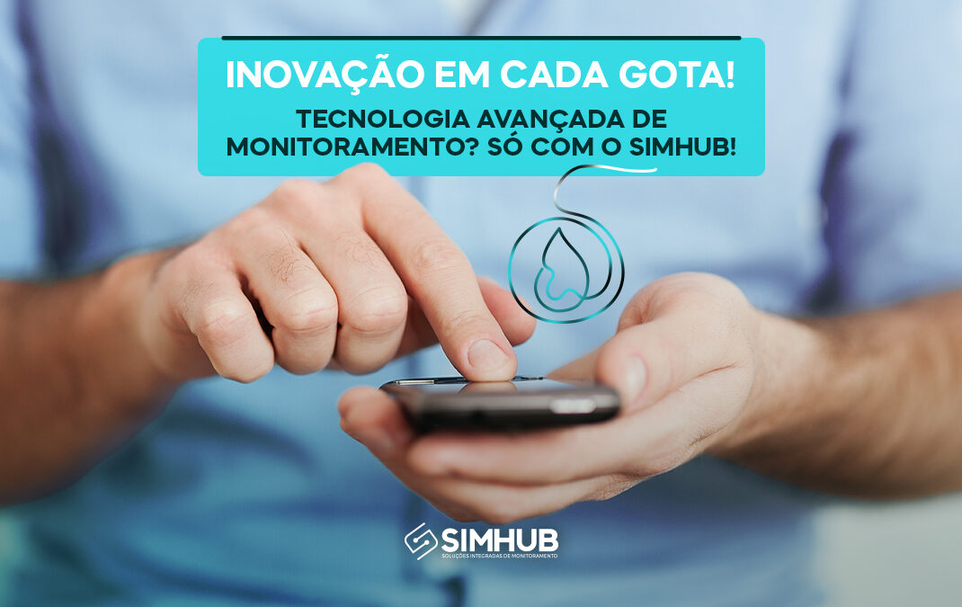 Inovação em Cada Gota! Tecnologia Avançada de Monitoramento? Só com o SIMHUB!