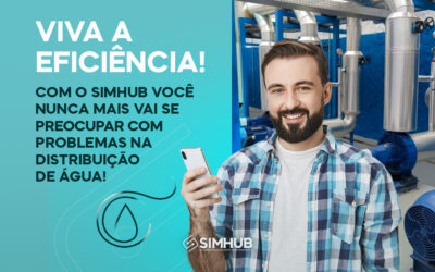 Viva a Eficiência! Com o SIMHUB Você Nunca Mais Vai se Preocupar com Problemas na Distribuição de Água!