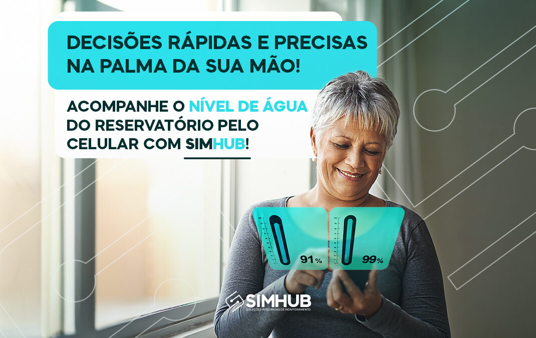Decisões Rápidas e Precisas na Palma da sua Mão! Acompanhe o Nível de Água do Reservatório Pelo Celular com SIMHUB!