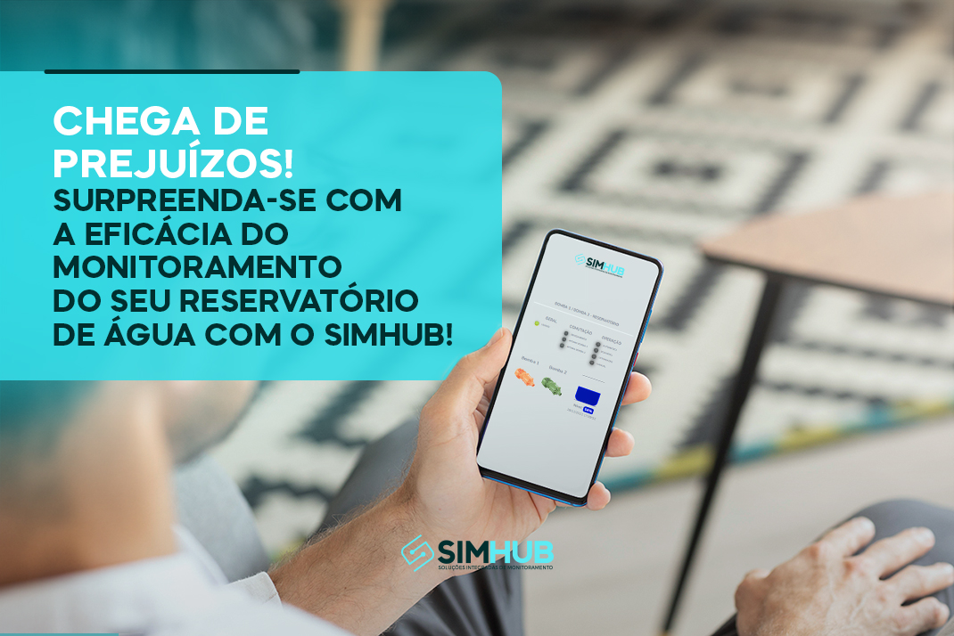 Chega de Prejuízos! Surpreenda-se com a Eficácia do Monitoramento do Seu Reservatório de Água com o SIMHUB!