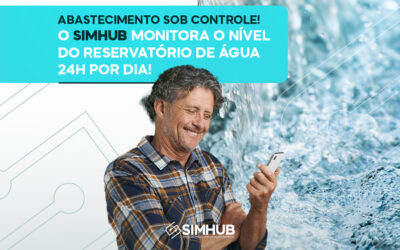 Abastecimento Sob Controle! O SIMHUB Monitora o Nível do Reservatório de Água 24 Horas por Dia
