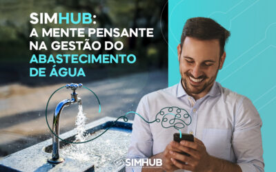 SIMHUB: A Mente Pensante na Gestão do Abastecimento de Água