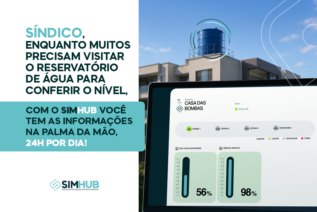 Síndico, Enquanto Muitos Precisam Visitar o Reservatório de Água para Conferir o Nível, Com o SIMHUB Você Tem as Informações na Palma da Mão, 24H por Dia!