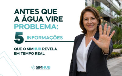Antes que a Água Vire Problema: 5 Informações que o SIMHUB Revela em Tempo Real