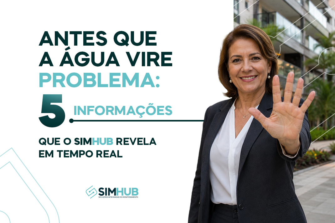 Antes que a Água Vire Problema: 5 Informações que o SIMHUB Revela em Tempo Real